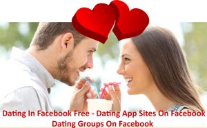 Dating In Facebook Free - Dating App Sites On Facebook - Dating Groups On Facebook