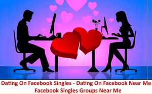 Dating On Facebook Singles Over 40 - Dating On Facebook Near Me - Facebook Singles Groups Near Me