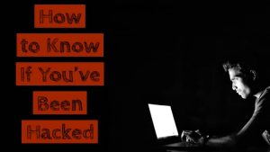 how to know if you've been hacked how to know if you've been hacked